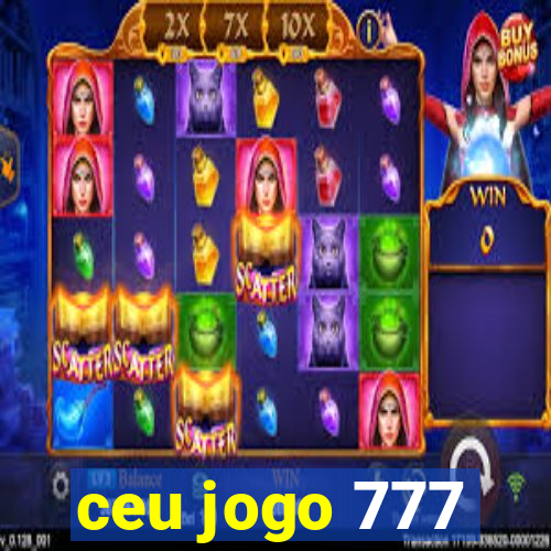 ceu jogo 777